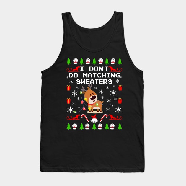 I Don't Do Matching Sweaters. Matching Ugly Christmas Sweaters. Tank Top by KsuAnn